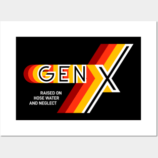 GEN X Raised On Hose Water And Neglect Posters and Art